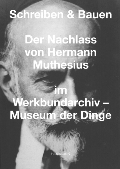 Cover der Publikation "Schreiben und Bauen. Der Nachlass von Hermann Muthesius", Schwarzweiß-Porträt von Hermann Muthesius